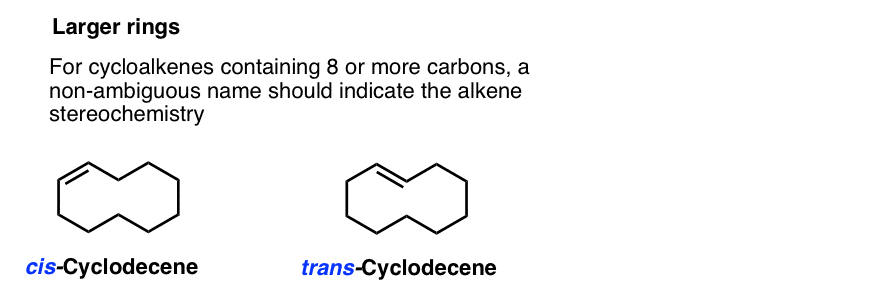 large rings cis and trans are both possible such as cis and trans cyclodecene