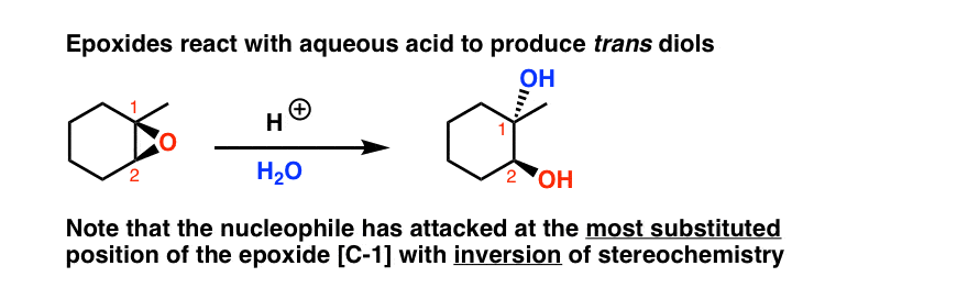 epoxides react with aqueous acid to produce trans diols attack at most substituted position of epoxide