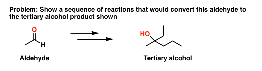 problem how to convert an aldehyde to a tertiary alcohol using a sequence of reactions