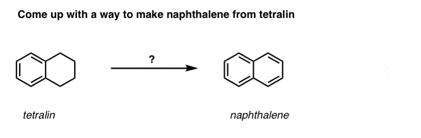 quiz synthesis of naphthalene from tetralin hint benzylic bromination