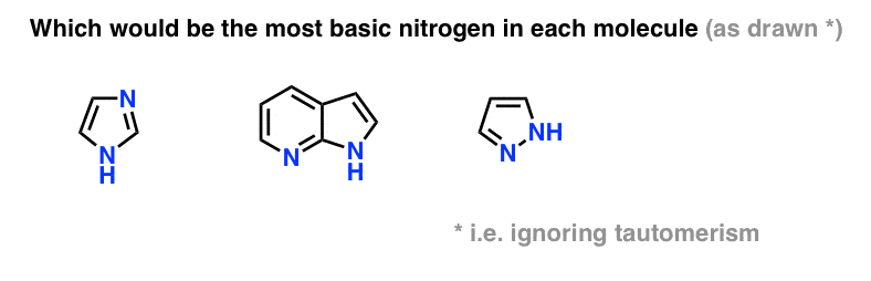 quiz what would be most basic nitrogen in each molecule imidazole 7-azaindole