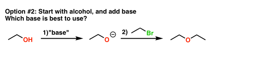 other option for williamson is to add base to alcohol to make alkoxide and then treat with alkyl halide