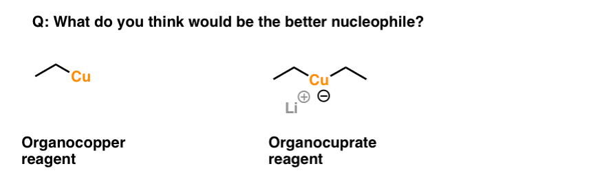 what is better nucleophile organocopper or organocuprate
