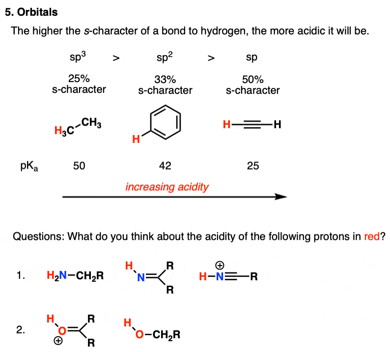 orbitals - more s character more stabilization of negative charge alkyne more acidic than alkane