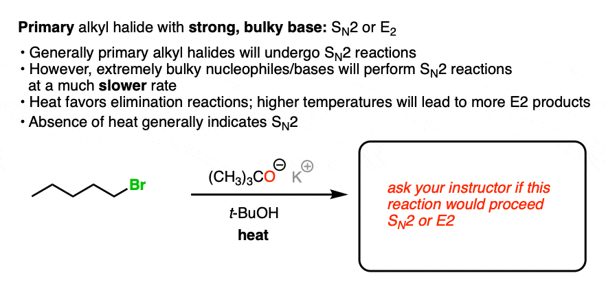 primary alkyl halides with bulky bases and heat can often give elimination E2 products